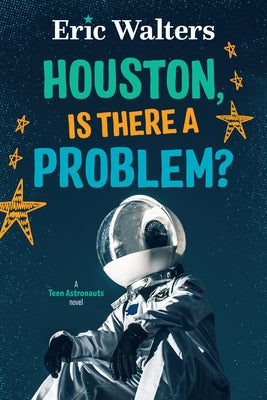 Houston, Is There a Problem?: Teen Astronauts #1 by Walters, Eric