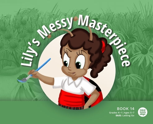 Lily's Messy Masterpiece by Mind Body Align