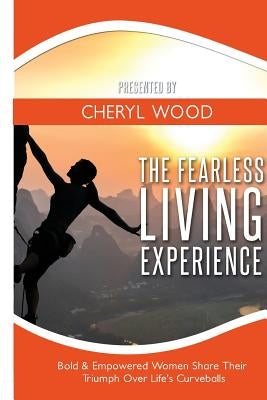 The Fearless Living Experience by Wood, Cheryl M.