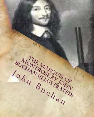 The Marquis of Montrose.by John Buchan (ILLUSTRATED) by Buchan, John