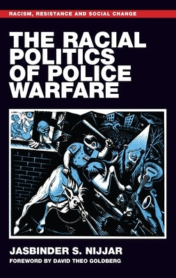 The Racial Politics of Police Warfare by Nijjar, Jasbinder S.