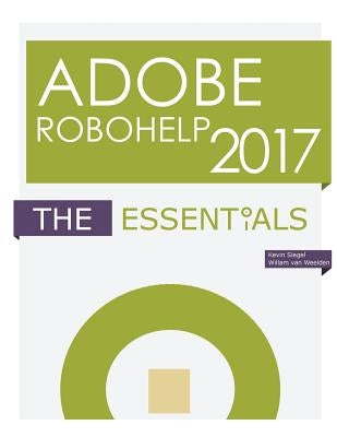 Adobe RoboHelp 2017: The Essentials by Van Weelden, Willam