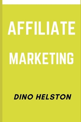 Affiliate Marketing by Helston, Dino