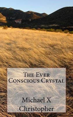 The Ever Conscious Crystal by Legacy, Lion and the Lamb