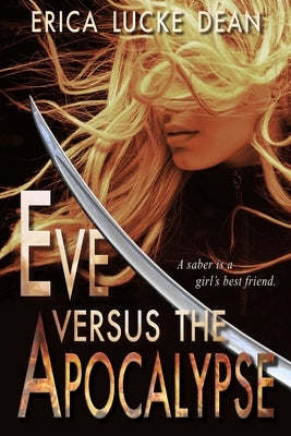 Eve Versus the Apocalypse by Lucke Dean, Erica