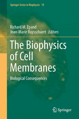 The Biophysics of Cell Membranes: Biological Consequences by Epand, Richard M.