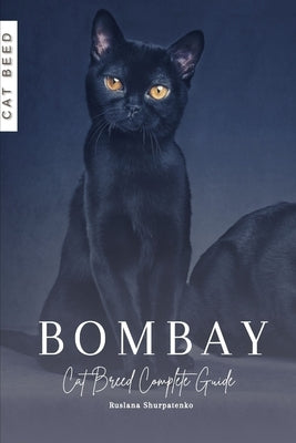 Bombay: Cat Breed Complete Guide by Shurpatenko, Ruslana