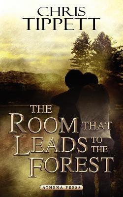 The Room That Leads to the Forest by Tippett, Chris