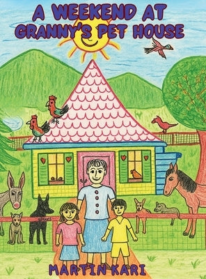 A Weekend at Granny's Pet House by Kari, Martin