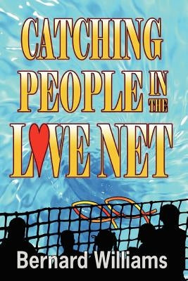 Catching People in the Love Net by Williams, Bernard