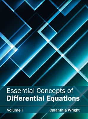 Essential Concepts of Differential Equations: Volume I by Wright, Calanthia