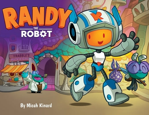 Randy The Robot by Kinard, Micah P.