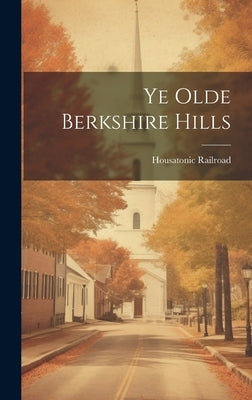 Ye Olde Berkshire Hills by Railroad, Housatonic