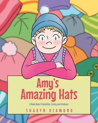 Amy's Amazing Hats: A Book About Friendship, Caring and Kindness by Diamond, Sharyn