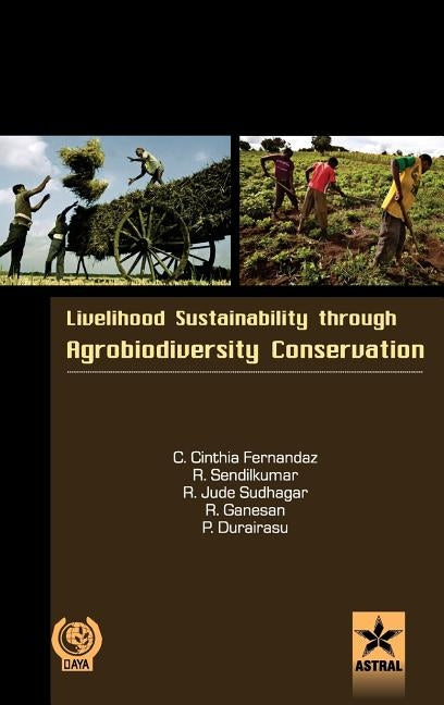Livelihood Sustainability through Agro-biodiversity Conservation- A Socio-Economic Study by Fernandaz, C. Cinthia