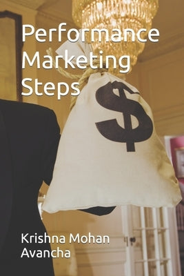 Performance Marketing Steps by Avancha, Krishna Mohan