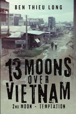 13 Moons over Vietnam: 2nd Moon - Temptation by Long, Ben Thieu