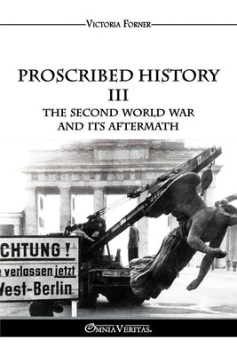 Proscribed History III - The Second World War and its aftermath: The Role of Jewish Agents in Contemporary History by Forner, Victoria