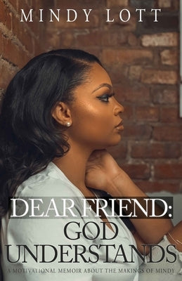 Dear Friend: God Understands by Lott, Mindy