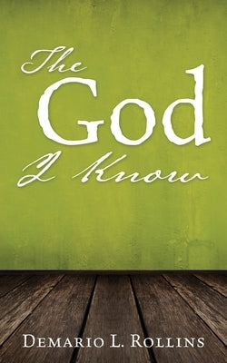 The God I Know by Rollins, Demario L.