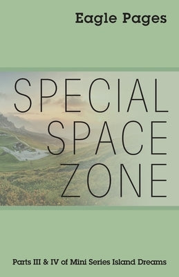 Special Space Zone: Parts III & IV of the Mini Series Island Dreams by Eagle Pages