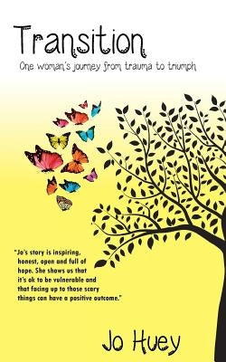 Transition: One woman's journey from trauma to triumph by Cousins, Laura