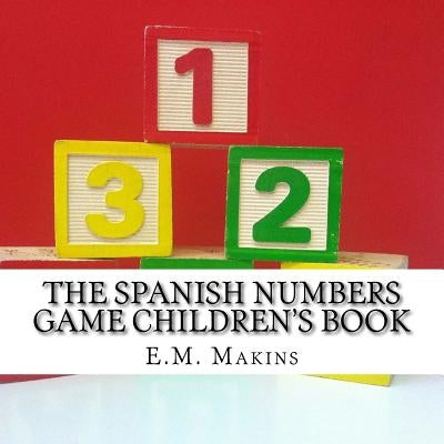 The Spanish Numbers Game Children's Book by Makins, E. M.