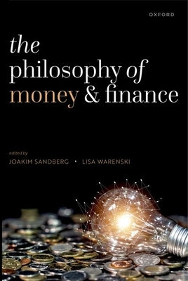 The Philosophy of Money and Finance by Sandberg, Joakim