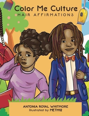 Color Me Culture: Hair Affirmations by Royal Whitmore, Antonia