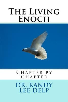 The Living Enoch: Chapter by Chapter by Delp, Randy Lee