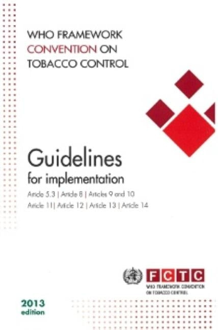 Who Framework Convention on Tobacco Control: Guidelines for Implementation of Article 5.3, Articles 8 to 14 by World Health Organization