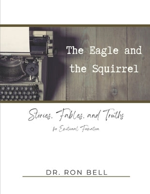 The Eagle and the Squirrel: Stories, Fables and Truths for Emotional Formation by Meadows, Gold