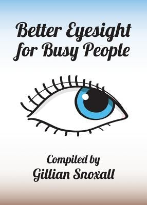 Better Eyesight for Busy People by Snoxall, Gillian