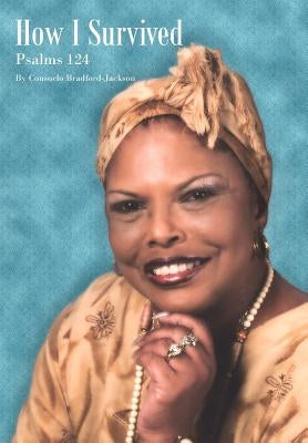 How I Survived: Psalms 124 by Bradford-Jackson, Consuelo