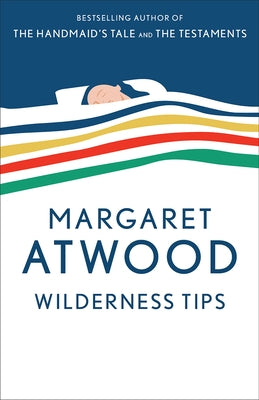 Wilderness Tips by Atwood, Margaret