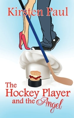 The Hockey Player and the Angel by Paul, Kirsten