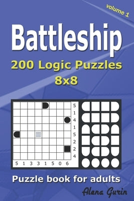 Battleship puzzle book for adults: 200 Logic Puzzles 8x8 (Volume 1) by Gurin, Alena