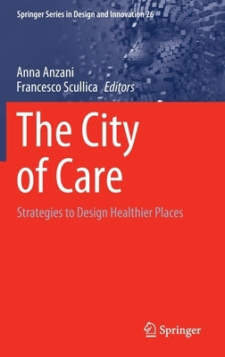 The City of Care: Strategies to Design Healthier Places by Anzani, Anna