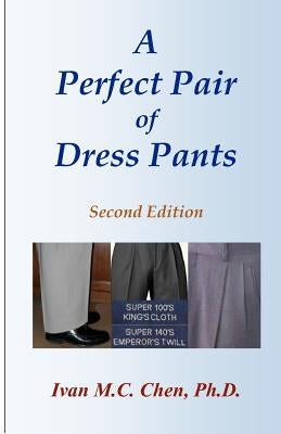 A Perfect Pair Of Dress Pants by Chen, Ivan M. C.