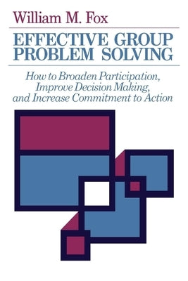 Effective Group Problem Solving by Fox, William M.