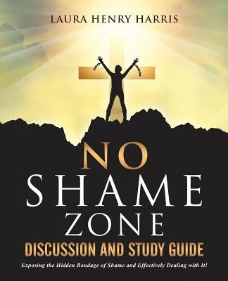 No Shame Zone Discussion and Study Guide by Harris, Laura Henry