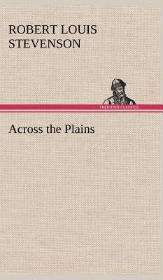 Across the Plains by Stevenson, Robert Louis
