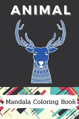 Animal Mandala Coloring Book: Stress Relieving Designs Animals, And So Much More: Coloring Book For Adults by Chan, Matt