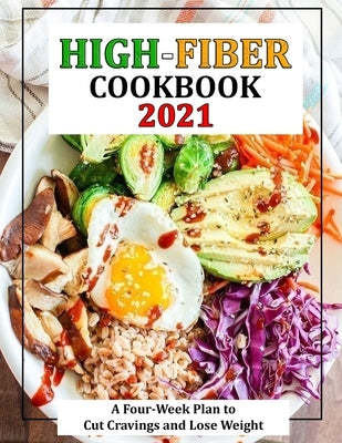 High-Fiber Cookbook 2021: A Four-Week Plan to Cut Cravings and Lose Weight by Heller, Mac