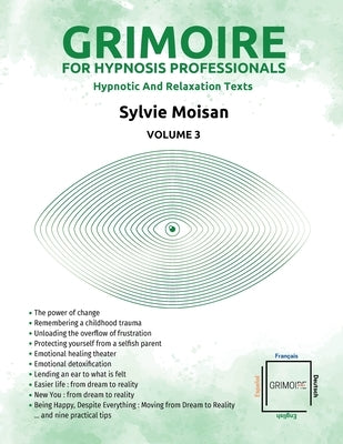 Grimoire for hypnosis professionals: hypnotic and relaxation texts - Volume 3: Volume 3 by Moisan, Sylvie