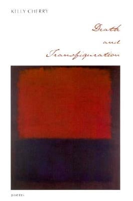 Death and Transfiguration by Cherry, Kelly