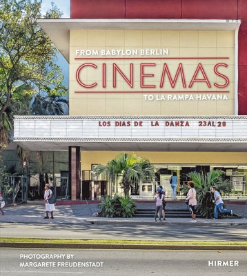 Cinemas: From Babylon Berlin to La Rampa Havana by Wagner, Christoph