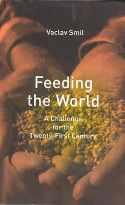 Feeding the World by Smil, Vaclav
