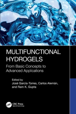 Multifunctional Hydrogels: From Basic Concepts to Advanced Applications by García-Torres, José