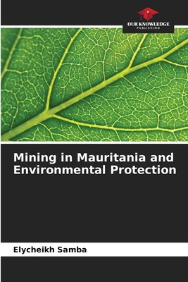 Mining in Mauritania and Environmental Protection by Samba, Elycheikh